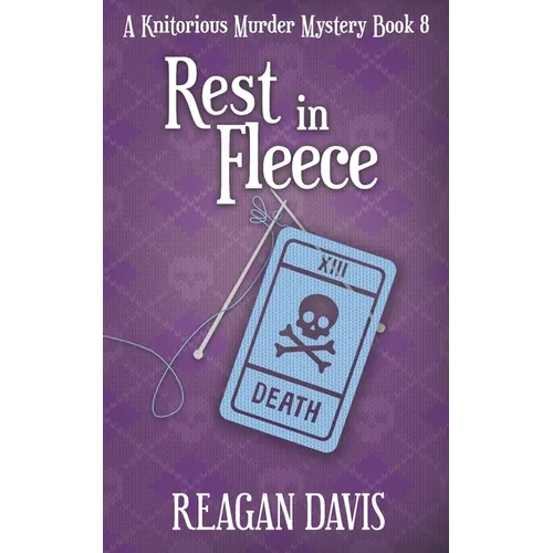 Rest In Fleece: A Knitorious Murder Mystery Book 8