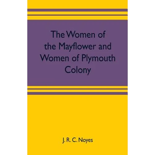 The women of the Mayflower and women of Plymouth colony