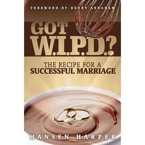 Got W.I.P.D.?: The Recipe for a Successful Marriage