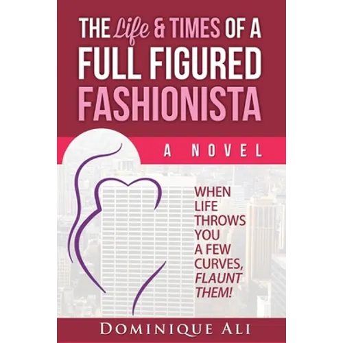 The Life & Times Of A Full Figured Fashionista: When Life Throws You Curves, Flaunt Them!