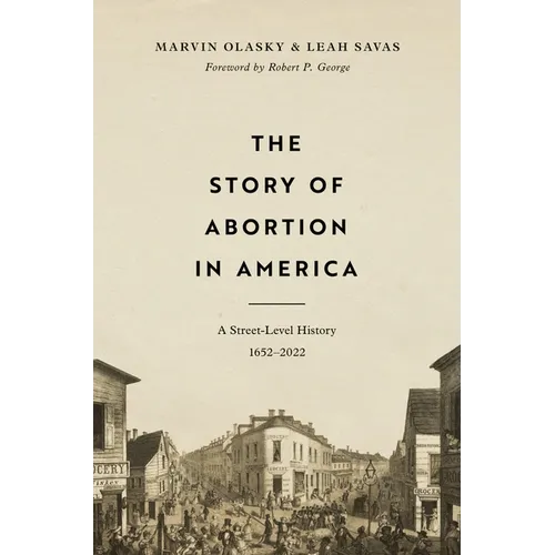 The Story of Abortion in America: A Street-Level History, 1652-2022