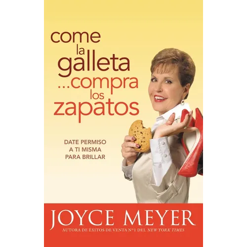 Come La Galleta... Compra Los Zapatos: Date Permiso a Ti Misma Y Relájate