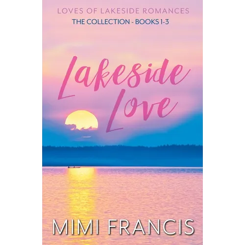 Lakeside Love: The Collection Books 1-3