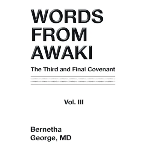 Words from Awaki: The Third and Final Covenant Vol. Iii