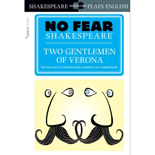 Two Gentlemen of Verona: No Fear Shakespeare Side-By-Side Plain English