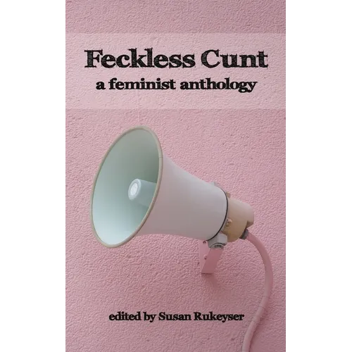 Feckless Cunt: A Feminist Anthology