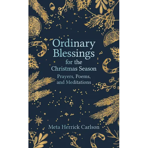 Ordinary Blessings for the Christmas Season: Prayers, Poems, and Meditations