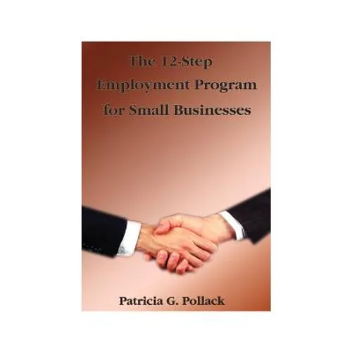 The 12-Step Employment Program: For Small Businesses