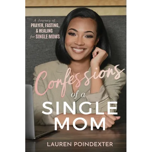 Confessions of a Single Mom: A Devotional Journal for Prayer, Fasting, and Healing