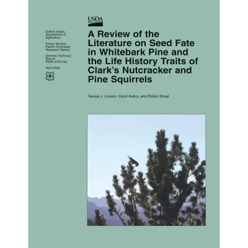 A Review of the Literature on Seed Fate in Whitebark Pine and the Life History Traits of Clark's Nutcracker and Pine Squirrels