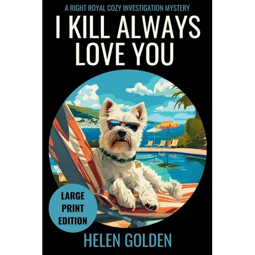 I Kill Always Love You (Large Print Edition): A Right Royal Cozy Investigation Mystery