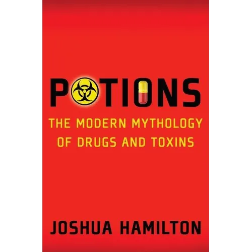 Potions: Modern Mythology of Drugs and Toxins