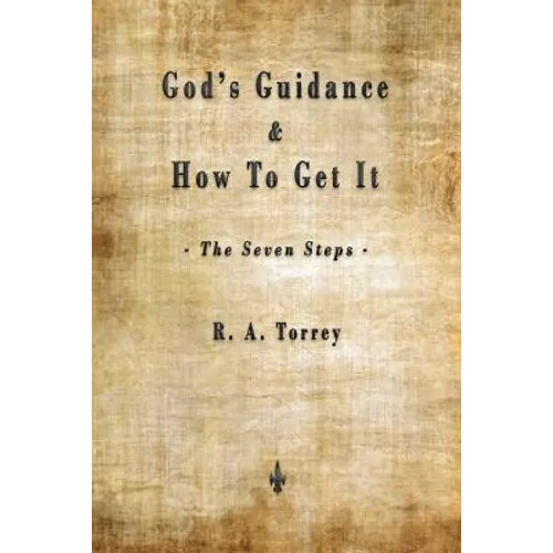 God's Guidance and How to Get It (The Seven Steps)