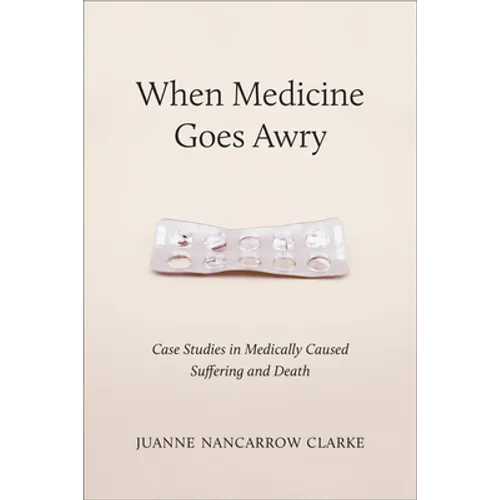 When Medicine Goes Awry: Case Studies in Medically Caused Suffering and Death