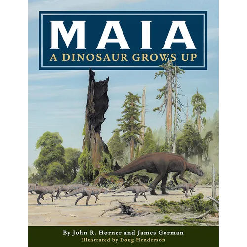 Maia: A Dinosaur Grows Up