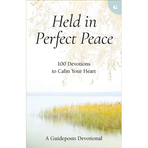 Held in Perfect Peace: 100 Devotions to Calm Your Heart