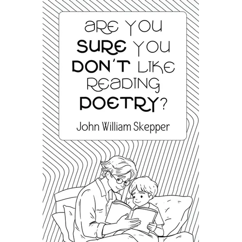 Are You Sure You Don't Like Reading Poetry?