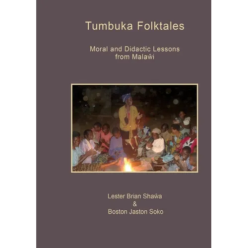 Tumbuka Folktales. Moral and Didactic Lessons from Malawi