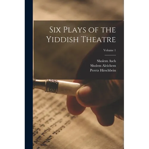 Six Plays of the Yiddish Theatre; Volume 1