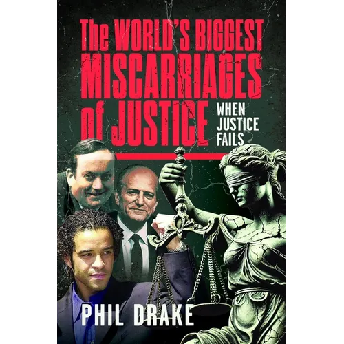 The World's Biggest Miscarriages of Justice: When Justice Fails