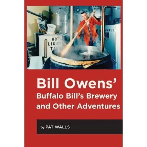 Bill Owens' Buffalo Bill's Brewery and Other Adventures