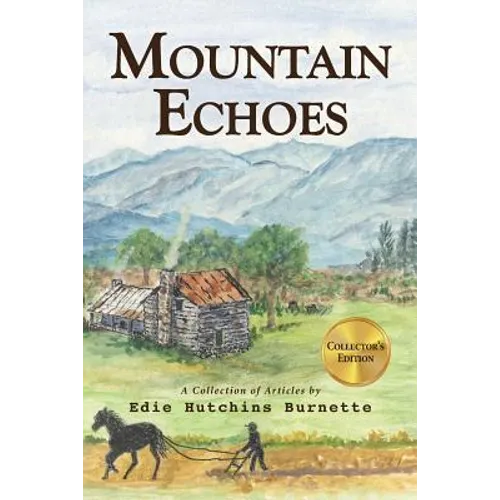 Mountain Echoes A collection of Articles by Edie Hutchins Burnette