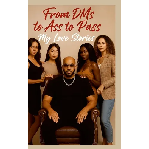 From DM's to Ass to Pass: My Love Stories