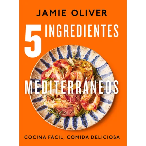 5 Ingredientes Mediterráneos: Cocina Fácil, Comida Deliciosa / 5 Ingredients Mediterranean