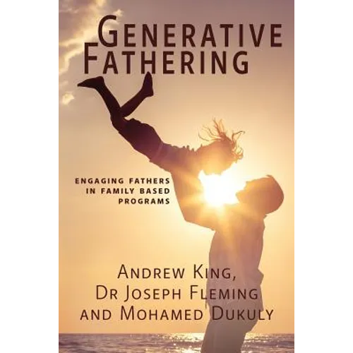 Generative Fathering: Engaging fathers in family based programs