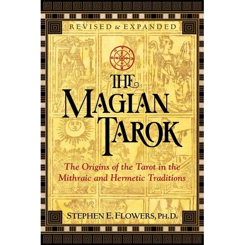 The Magian Tarok: The Origins of the Tarot in the Mithraic and Hermetic Traditions