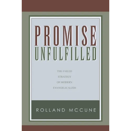 Promise Unfulfilled: The Failed Strategy of Modern Evangelicalism