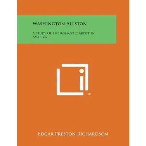 Washington Allston: A Study of the Romantic Artist in America