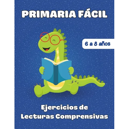 Ejercicios de Lecturas Comprensivas: Para niños de 6 a 8 años