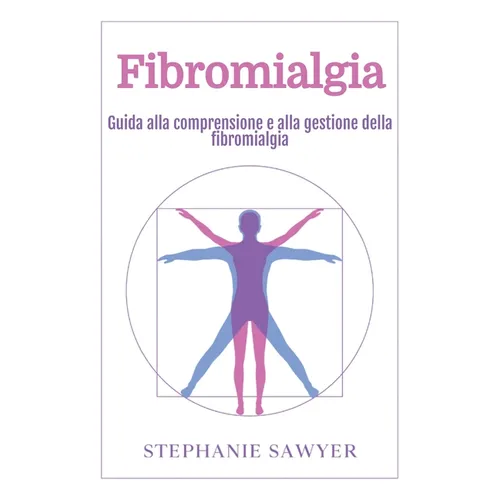 Fibromialgia: Guida alla comprensione e alla gestione della fibromialgia