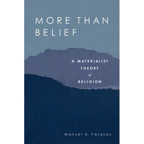 More Than Belief: A Materialist Theory of Religion