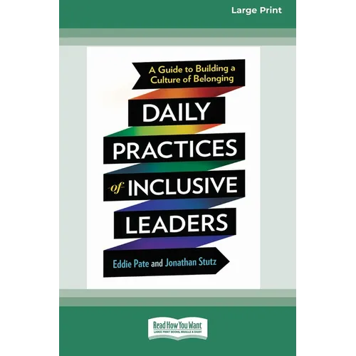 Daily Practices of Inclusive Leaders: A Guide to Building a Culture of Belonging (16pt Large Print Format)