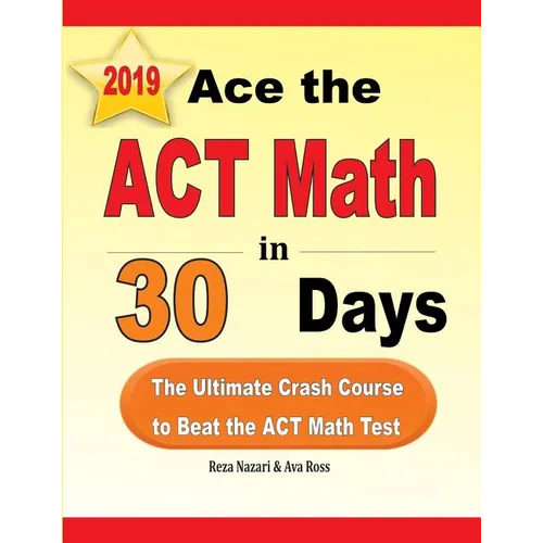 Ace the ACT Math in 30 Days: The Ultimate Crash Course to Beat the ACT Math Test