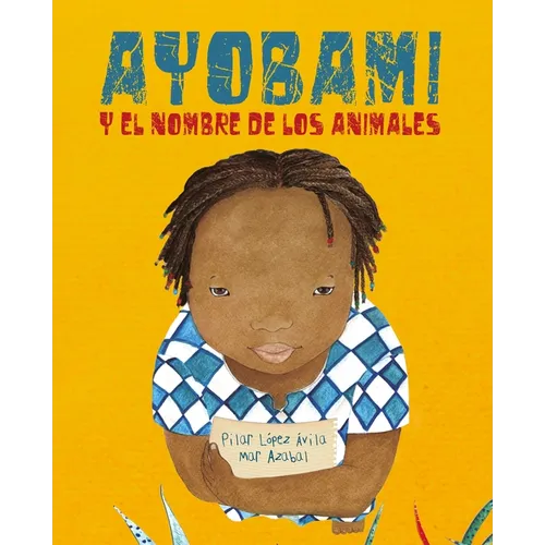 Ayobami Y El Nombre de Los Animales (Ayobami and the Names of the Animals) = Ayobami and the Names of the Animals
