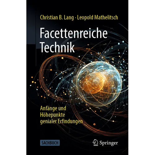 Facettenreiche Technik: Anfänge Und Höhepunkte Genialer Erfindungen