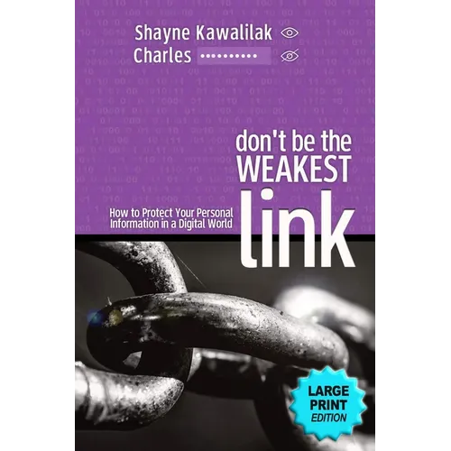 Don't Be the Weakest Link: How to Protect Your Personal Information in a Digital World