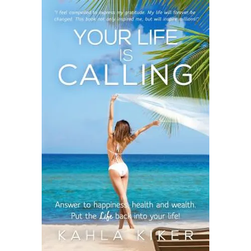 Your Life Is Calling: Put the LIFE back into your life!