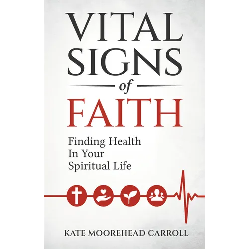Vital Signs of Faith: Finding Health in Your Spiritual Life