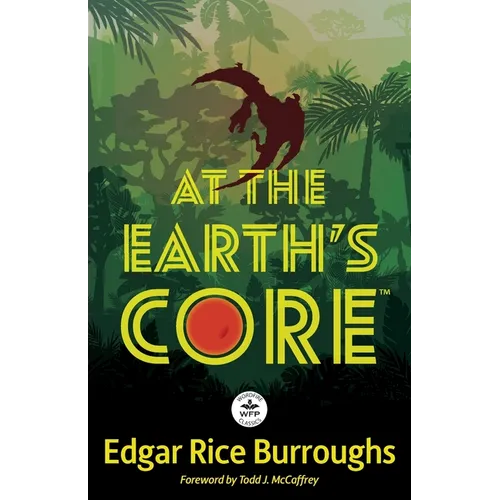 At the Earth's Core: Annotated Version with Foreword by Todd J. McCaffrey