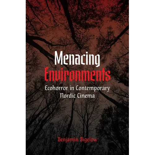 Menacing Environments: Ecohorror in Contemporary Nordic Cinema