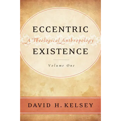 Eccentric Existence, Two Volume Set: A Theological Anthropology