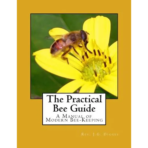 The Practical Bee Guide: A Manual of Modern Bee-Keeping