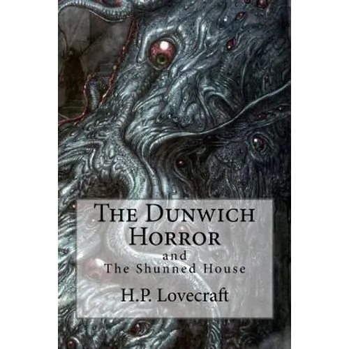 The Dunwich Horror: (Special Edition include: The Shunned House)