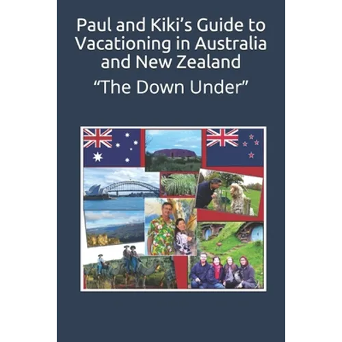 Paul and Kiki's Guide to Vacationing in Australia and New Zealand: "The Down Under"