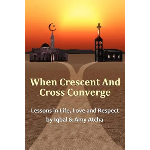 When Crescent and Cross Converge: Lessons in Life, Love and Respect