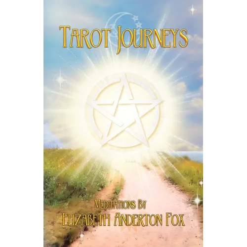 Tarot Journeys: Meditations by Elizabeth Anderton Fox